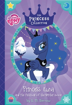 Princess Luna and the Festival of the Winter Moon - Berrow, G M