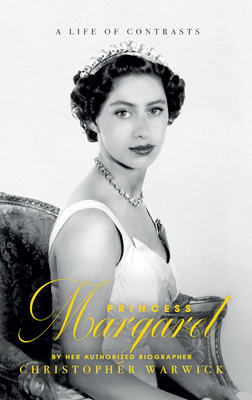 Princess Margaret: A Life of Contrasts - Warwick, Christopher