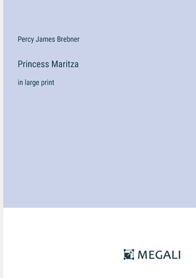 Princess Maritza: in large print - Brebner, Percy James