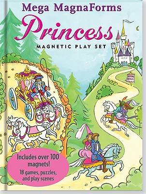 Princess Mega MagnaForms: A Magnetic Play Set for Playful Princessess of All Ages - Bryan, Sarah Jane, and Beilenson, Suzanne