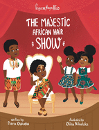 Princess Nana Afia: The Majestic African Hair Show