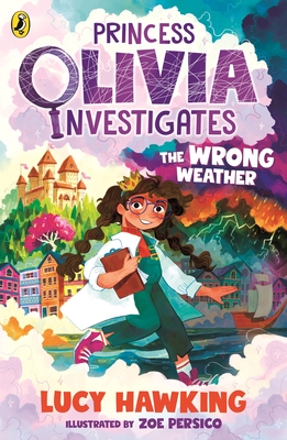 Princess Olivia Investigates: The Wrong Weather - Hawking, Lucy