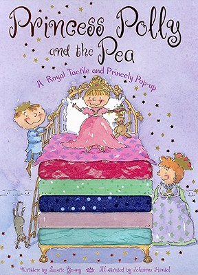 Princess Polly and the Pea: A Royal Tactile and Princely Pop-Up - Young, Laurie