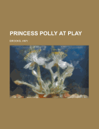 Princess Polly at Play