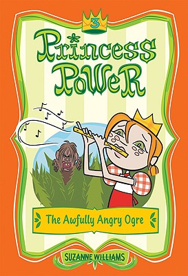 Princess Power #3: The Awfully Angry Ogre - Williams, Suzanne