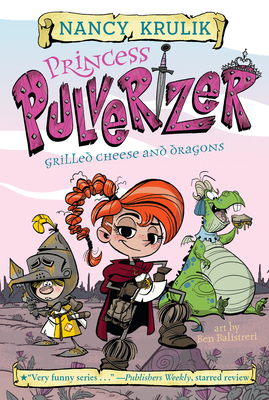 Princess Pulverizer Grilled Cheese and Dragons #1 - Krulik, Nancy