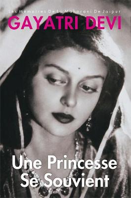 Princess Remember Une Princesse Se Souvient: Les Memoires de la Maharani de Jaipur-French - Devi, Gayatri, MD
