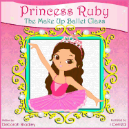 Princess Ruby: The Make-Up Ballet Class - Bradley, Deborah