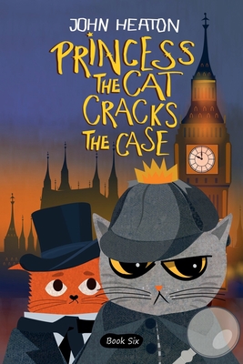 Princess the Cat Cracks the Case - Heaton, John