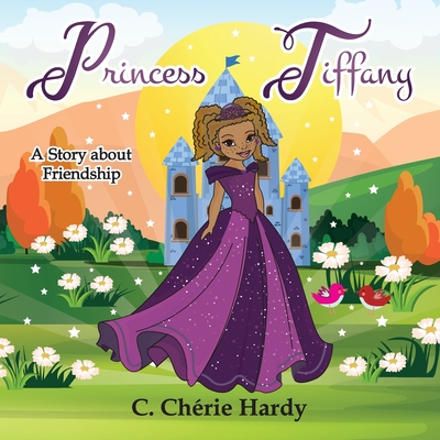 Princess Tiffany: A Story about Friendship - Hardy, C Chrie