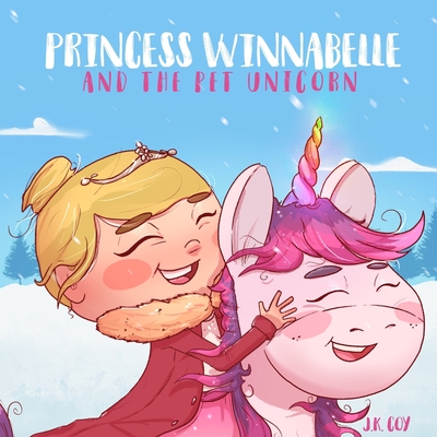 Princess Winnabelle and the Pet Unicorn: A Story about Responsibility and Time Management for Girls 3-9 yrs. - Coy, J K