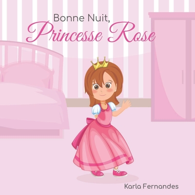 Princesse Rose: Bonne Nuit - Gurgel, Kate, and Fernandes, Karla