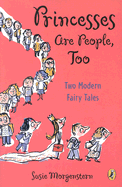 Princesses Are People, Too: Two Modern Fairy Tales