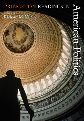 Princeton Readings in American Politics - Valelly, Richard M (Editor)