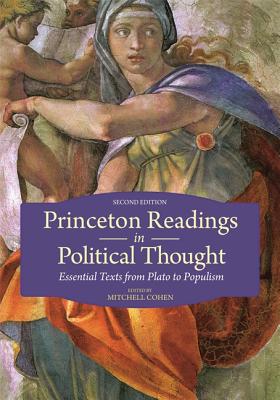 Princeton Readings in Political Thought: Essential Texts from Plato to Populism--Second Edition - Cohen, Mitchell, Professor (Editor)
