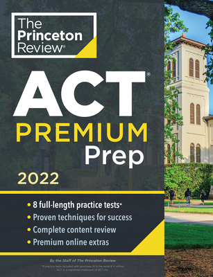 Princeton Review ACT Premium Prep, 2022: 8 Practice Tests + Content Review + Strategies - The Princeton Review