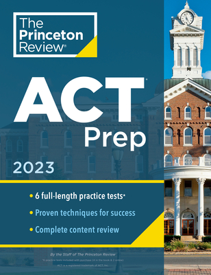 Princeton Review ACT Prep, 2023: 6 Practice Tests + Content Review + Strategies - The Princeton Review