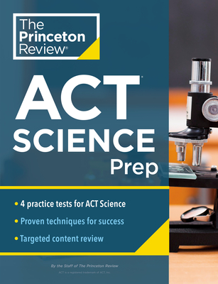 Princeton Review ACT Science Prep: 4 Practice Tests + Review + Strategy for the ACT Science Section - The Princeton Review