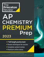 Princeton Review AP Chemistry Premium Prep, 2023: 7 Practice Tests + Complete Content Review + Strategies & Techniques