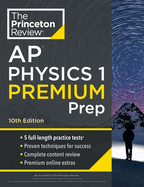 Princeton Review AP Physics 1 Premium Prep, 10th Edition: 5 Practice Tests + Complete Content Review + Strategies & Techniques