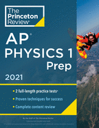 Princeton Review AP Physics 1 Prep, 2021: Practice Tests + Complete Content Review + Strategies & Techniques
