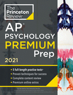 Princeton Review AP Psychology Premium Prep, 2021: 5 Practice Tests + Complete Content Review + Strategies & Techniques