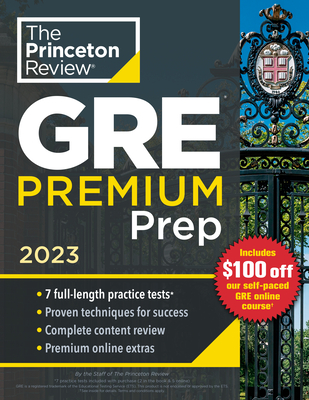 Princeton Review GRE Premium Prep, 2023: 7 Practice Tests + Review & Techniques + Online Tools - The Princeton Review