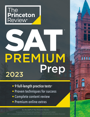 Princeton Review SAT Premium Prep, 2023: 9 Practice Tests + Review & Techniques + Online Tools - The Princeton Review