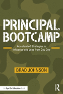 Principal Bootcamp: Accelerated Strategies to Influence and Lead from Day One