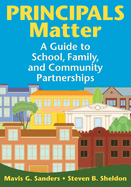 Principals Matter: A Guide to School, Family, and Community Partnerships