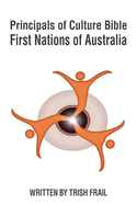 Principals of Culture Bible: First Nations of Australia