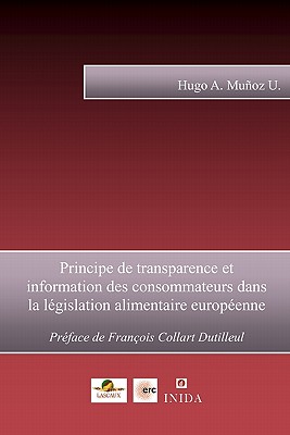 Principe de transparence et information des consommateurs dans la l?gislation alimentaire europ?enne - Collart Dutilleul, Francois (Introduction by), and Munoz U, Hugo A