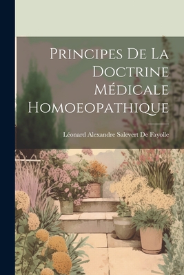 Principes De La Doctrine Mdicale Homoeopathique - de Fayolle, Lonard Alexandre Salevert