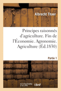 Principes Raisonn?s d'Agriculture. Fin de l'?conomie. Agronomie. Partie 1. Agriculture