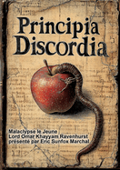 Principia Discordia: * OU * Comment J'Ai Trouv? La D?esse Et Ce Que Je Lui Ai Fait Quand Je L'Ai Trouv?e