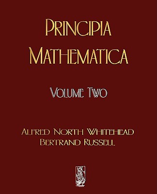 Principia Mathematica - Volume Two - Whitehead, Alfred North, and Bertrand, Russell, and Alfred North Whitehead