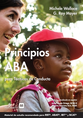 Principios ABA para Tcnicos de Conducta - Wallace, Michele, and Mayers, G Roy, and Virues-Ortega, Javier (Editor)