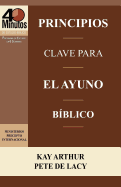 Principios Clave Para El Ayuno Biblico / Key Principles of Biblical Fasting (40 Minute Bible Studies)