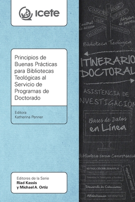 Principios de Buenas Prcticas para Bibliotecas Teolgicas al Servicio de Programas de Doctorado - Penner, Katharina