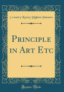 Principle in Art Etc (Classic Reprint)