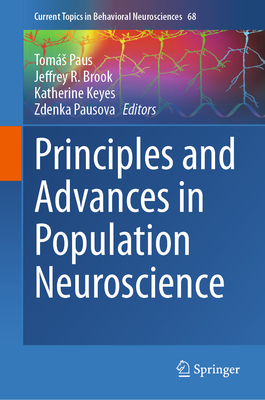 Principles and Advances in Population Neuroscience - Paus, Toms (Editor), and Brook, Jeffrey R (Editor), and Keyes, Katherine (Editor)