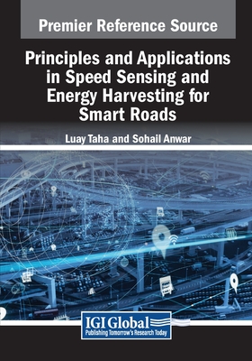 Principles and Applications in Speed Sensing and Energy Harvesting for Smart Roads - Taha, Luay (Editor), and Anwar, Sohail (Editor)