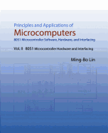 Principles and Applications of Microcomputers: 8051 Microcontroller Software, Hardware, and Interfacing: Vol. II 8051 Microcontroller Hardware and Interfacing