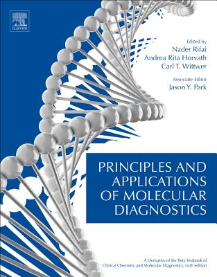 Principles and Applications of Molecular Diagnostics - Rifai, Nader (Editor), and Horvath, A. Rita (Editor), and Wittwer, Carl T. (Editor)