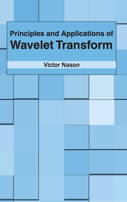 Principles and Applications of Wavelet Transform - Nason, Victor (Editor)