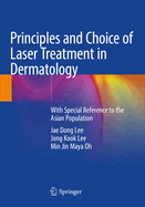 Principles and Choice of Laser Treatment in Dermatology: With Special Reference to the Asian Population