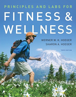 Principles and Labs for Fitness and Wellness - Hoeger, Werner W K, and Hoeger, Sharon A