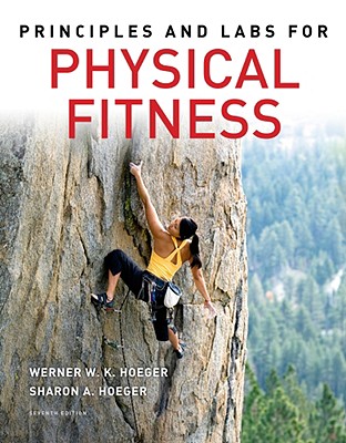 Principles and Labs for Physical Fitness - Hoeger, Wener W K, and Hoeger, Sharon A