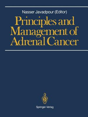 Principles and Management of Adrenal Cancer - Javadpour, Nasser (Editor)