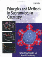 Principles and Methods in Supramolecular Chemistry - Schneider, Hans-Jorg, and Yatsimirsky, Anatoly